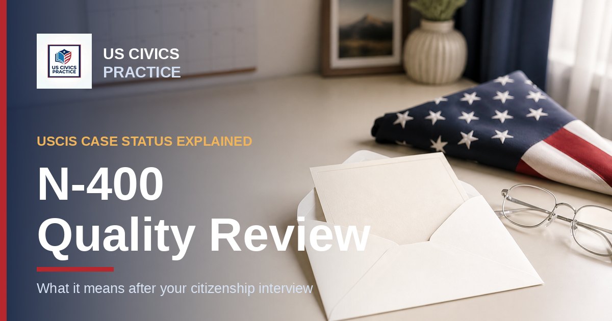 US Civics Practice social card reading N-400 Quality Review over a calm home desk with an opened envelope, reading glasses, and a folded American flag